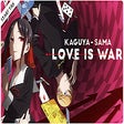 ไอคอนของโปรแกรม: Kaguya-Sama: Love Is War …