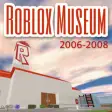 The Roblox Museum of 2006-2008 Description