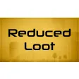 Reduced Loot