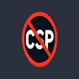 Disable Content Security Policy (CSP)