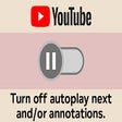 Turn Off YouTube Autoplay Next & Annotations