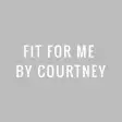 Fit For Me by Courtney