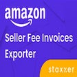 Amazon Seller Fee Invoice Exporter by Staxxer