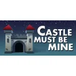 Castle Must Be Mine
