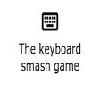 The keyboard smash game