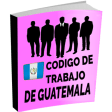 Código de Trabajo de Guatemala
