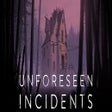 Unforeseen Incidents