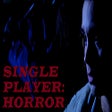 Single Player: Horror