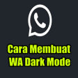 Cara Membuat WA Dark Mode