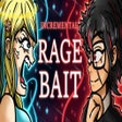 Icon of program: Incremental Ragebait