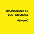 Disassemble As Looting Choice