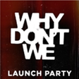 Icon of program: Why Dont We Launch Party