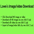 Lowe's Image/Video Downloader