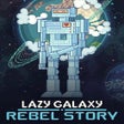 Ikona programu: Lazy Galaxy: Rebel Story