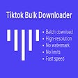 TikTok Bulk Downloader