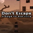 프로그램 아이콘: Dont Escape: 4 Days to Su…