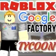 Google Factory Tycoon The Original