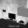Icon of program: They Lurk Work in progres…