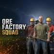 Icon of program: Ore Factory Squad ⛏️