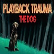 Icon of program: Playback Trauma®: The Dog