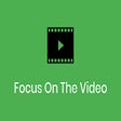 Focus On The Video