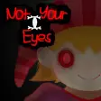 Not Your Eyes