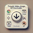 Threads Video, Image, GIF Downloader