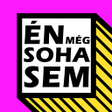 ไอคอนของโปรแกรม: ÉN MÉG SOHASEM - Magyar
