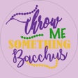 Ícone do programa: Throw Me Something Bacchu…