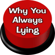 Why You Always Lying