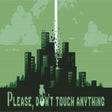 Ícone do programa: Please, DonÔÇÖt Touch Any…