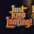 ไอคอนของโปรแกรม: Just Keep Looting