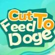Cut To Feed Doge
