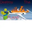 Destroy the plane