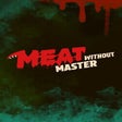 Programikonen: Meat Without Master