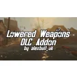Lowered Weapons - DLC Addon