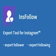 InsFollow - Follower, Following Export Tool for Ins