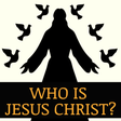 Who Is Jesus Christ