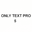Only Text Pro 5