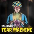 The Fabulous Fear Machine