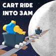 Cart Ride Into 3AM