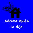 Adivina quién lo dijo