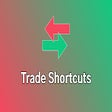 Trade Shortcuts