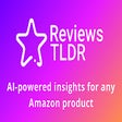 Icon of program: Reviews TLDR: Amazon revi…