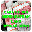 Cara Mudah Mendapatkan Uang Denagan Cepat