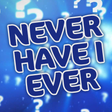 Never Have I Ever