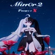 Programikonen: Mirror 2: Project X