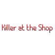 Killer at the Shop
