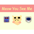 Meow You See Me