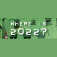 Icon of program: Where is 2022?